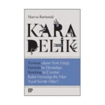 Kara Delik: Newtoncuların Terk Ettiği, Einsteın’ın Tiksindiği, Hawking’in Üzerine Bahis Oynadığı Bir Fikir Nasıl Sevilir Oldu?