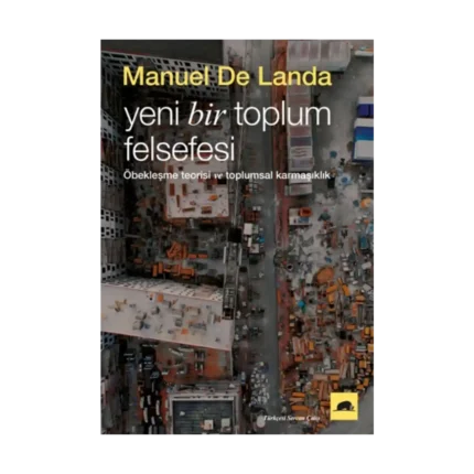 Yeni Bir Toplum Felsefesi - Öbekleşme Kuramı ve Toplumsal Karmaşıklık