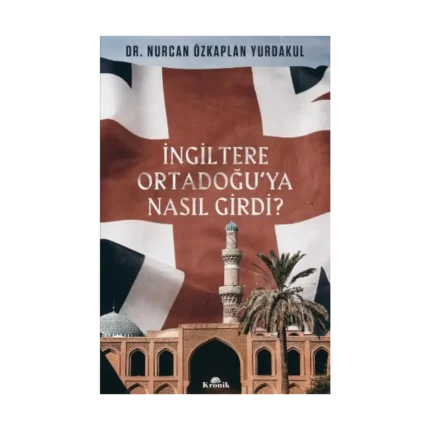 İngiltere Ortadoğu'ya Nasıl Girdi?