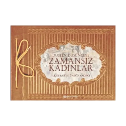 Düşten Düşünceye Zamansız Kadınlar