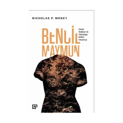 Bencil Maymun - İnsan Doğası ve Yokoluşa Giden Yolumuz