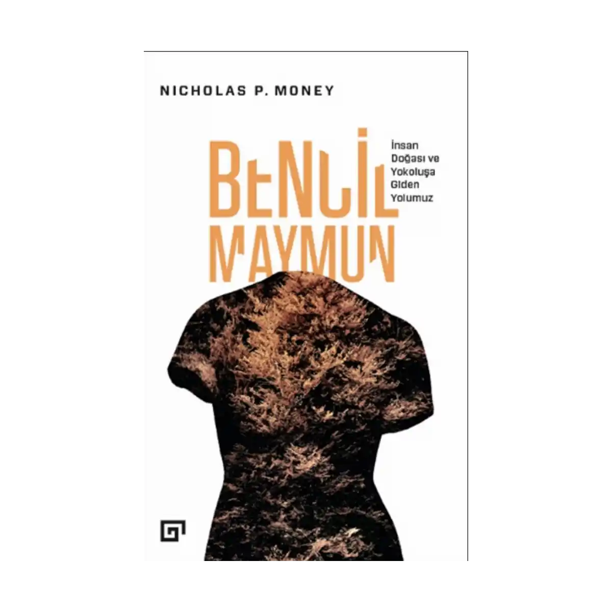 0906f-bencil-maymun-insan-dogasi-ve-yokolusa-giden-yolumuz-1-1.webp Bencil Maymun - İnsan Doğası ve Yokoluşa Giden Yolumuz - Görsel 1