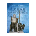 Yunan Mitolojisinde Doğu-Batı Bütünleşmesi