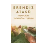 Kadınlığım, Yazarlığım, Yurdum