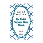 Bir Türkü Söylenir Bizim Ellerde