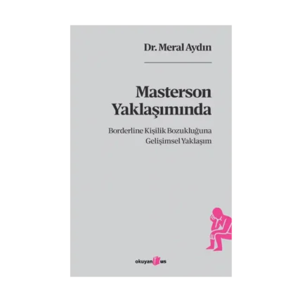 Masterson Yaklaşımında Borderline Kişilik Bozukluğuna Gelişimsel Yaklaşım