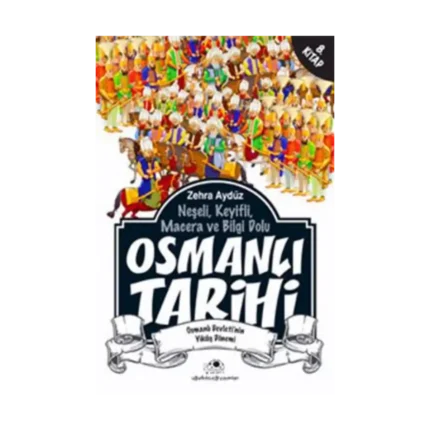 Neşeli, Keyifli, Macera ve Bilgi Dolu Osmanlı Tarihi - 8. Kitap