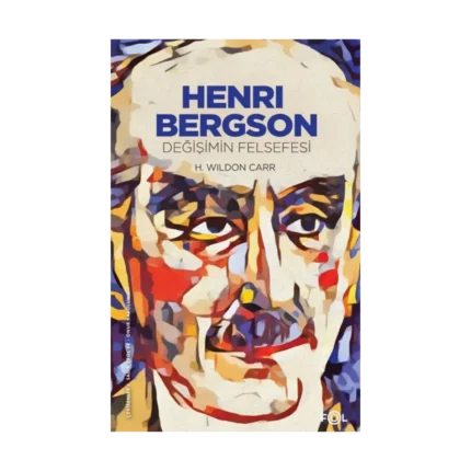 Henri Bergson –Değişimin Felsefesi