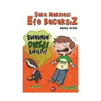 Şaka Makinesi Efe Bacaksız 4. Kitap: Burnumun Direği Kırıldı