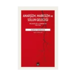 Anarşizm Marksizm ve Solun Geleceği