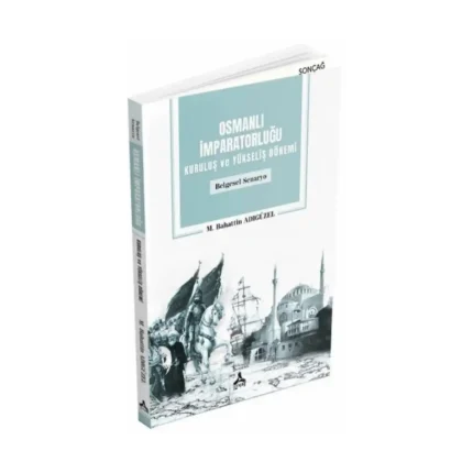 Osmanlı İmparatorluğu Kuruluş ve Yükseliş Dönemi (Belgesel Senaryo)