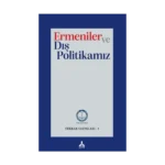 Ermeniler ve Dış Politikamız