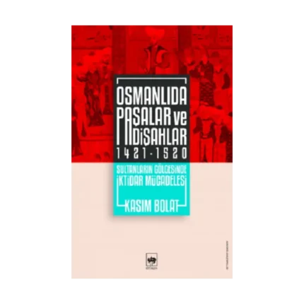 Osmanlıda Paşalar ve Padişahlar 1421 - 1520