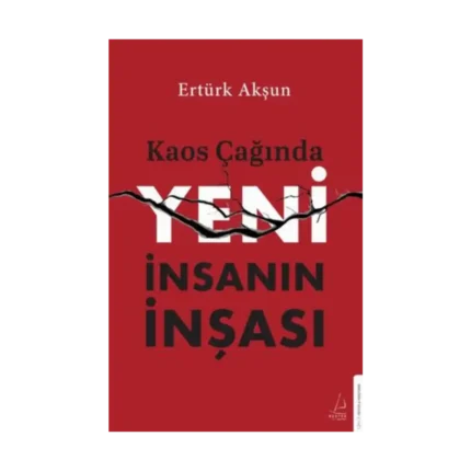 Kaos Çağında Yeni İnsanın İnşası