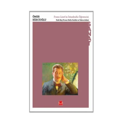 Franz Liszt’in İstanbullu Öğrencisi  Faik Bey Franz Della Sudda ve Yakın Ailesi