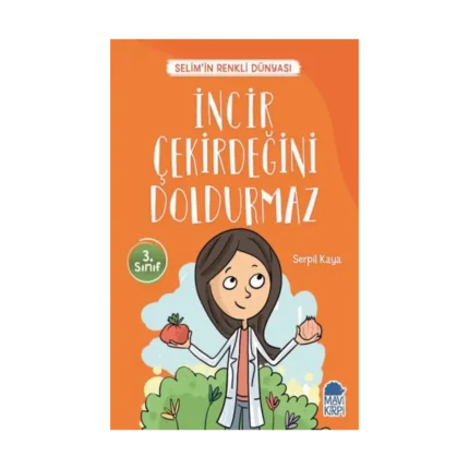 İncir Çekirdeğini Doldurmaz - Selim'in Renkli Dünyası / 3. Sınıf Okuma Kitabı