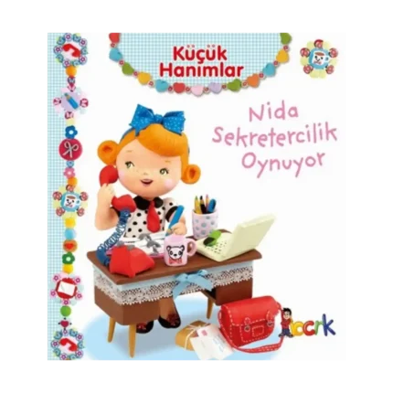 Nida Sekretercilik Oynuyor - Küçük Hanımlar (Ciltli)