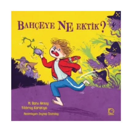 Bahçeye Ne Ektik?