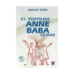 21. Yüzyılda Anne Baba Olmak