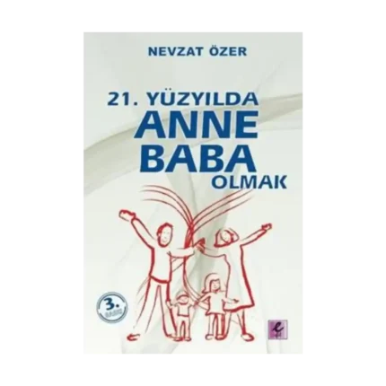 21. Yüzyılda Anne Baba Olmak