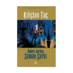 07 - Zaman Çarkı Serisi (Ciltli): Kılıçtan Taç
