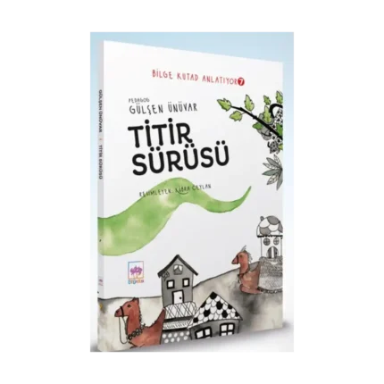 Titir Sürüsü - Bilge Kutad Anlatıyor - 7 (Ciltli)