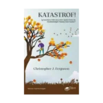 Katastrof!: İyi İnsanların Kötü Durumları Neden Daha da Kötüleştirdiğini Psikoloji Nasıl Açıklar?