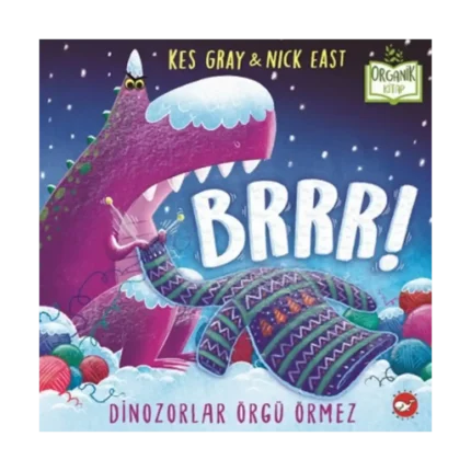 Brrr! Dinozorlar Örgü Örmez (Ciltli)