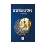 Dünya'daki ve Türkiye'deki Uygulamaları ile İslami Finansal Sistem