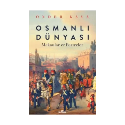 Osmanlı Dünyası - Mekanlar ve Portreler