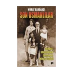 Son Osmanlılar Osmanlı Hanedanının Sürgün Ve Miras Öyküsü