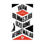Yaşam Bilinmezliği Üzerine Aforizmalar