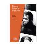 Francis Bacon’la Söyleşiler