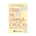 Ona Ne Danışacağız Ki?