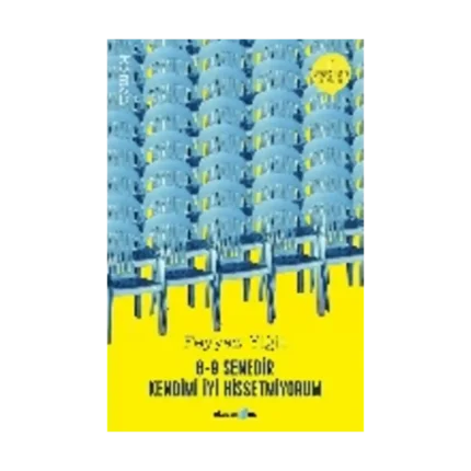 8-9 Senedir Kendimi İyi Hissetmiyorum