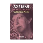 En Hakiki Mürşit Gülleyla’ya Anılar