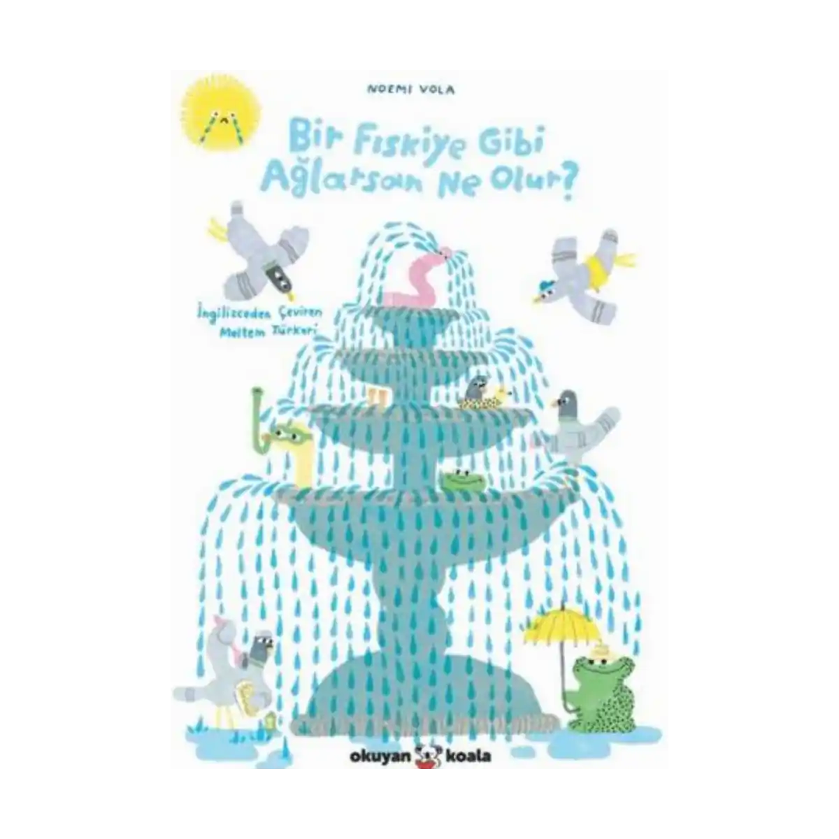 10305-bir-fiskiye-gibi-aglarsan-ne-olur-1-1.webp Bir Fıskiye Gibi Ağlarsan Ne Olur? - Görsel 1