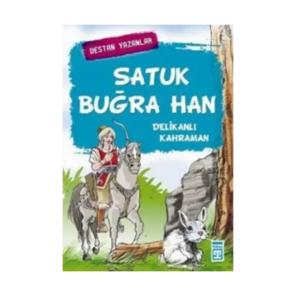 Satuk Buğra Han - Delikanlı Kahraman