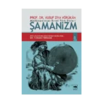 Müslümanlıktan Evvel Türk Dinleri : Şamanizm