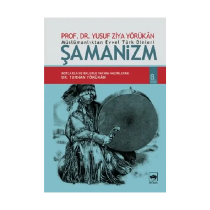 Müslümanlıktan Evvel Türk Dinleri : Şamanizm