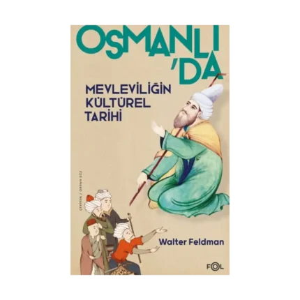 Osmanlı’da Mevleviliğin Kültürel Tarihi