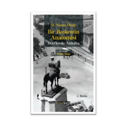 Bir Başkentin Anatomisi - 1950'lerde Ankara
