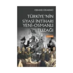 Türkiye'nin Siyasi İntiharı Yeni - Osmanlı Tuzağı