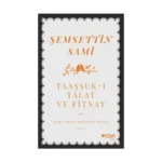 Taaşşuk-ı Talat ve Fitnat (Açıklamalı Orijinal Metin)