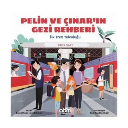 Pelin ve Çınar'ın Gezi Rehberi - İlk Tren Yolculuğu
