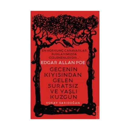 Edgar Allan Poe / Gecenin Kıyısından Gelen Suratsız ve Yaşlı Kuzgun