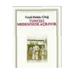 Tunceli Medeniyete Açılıyor