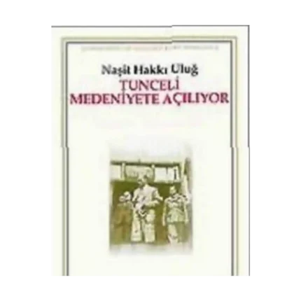 Tunceli Medeniyete Açılıyor