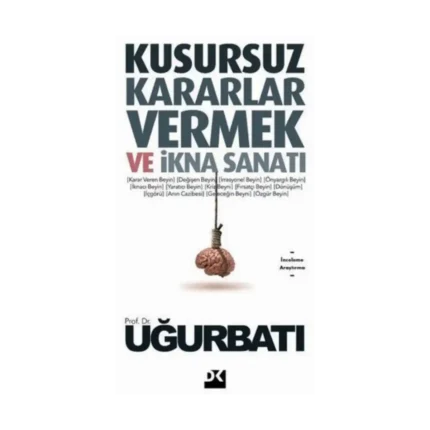 Kusursuz Kararlar Vermek Ve İkna Sanatı