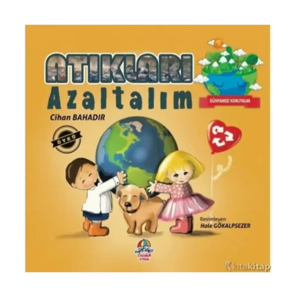 Dünyamızı Koruyalım - Atıkları Azaltalım